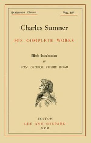 [Gutenberg 45954] • Charles Sumner: his complete works, volume 04 (of 20)